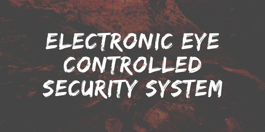 Electronic Eye Controlled Security System - BANKING SYSTEM IN C++ WITH SOURCE CODE