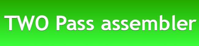 TWO Pass assembler - Two Pass Assembler Source Code
