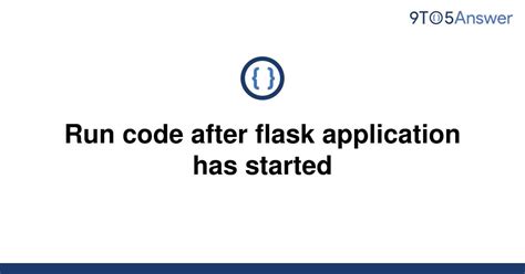th 428 - Execute Code Post Flask Launch: Tips for Proper Implementation