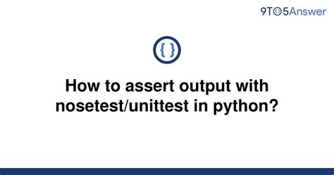 Unittest In Python - Mastering Python Testing: Asserting Output with Nosetest/Unittest