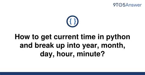 th 153 - Python Time Formatting: Break Up into Year, Month, Day, Hour, Minute