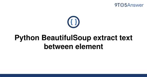 th 187 - Python Tips – Extract Text Between Elements Using Beautifulsoup