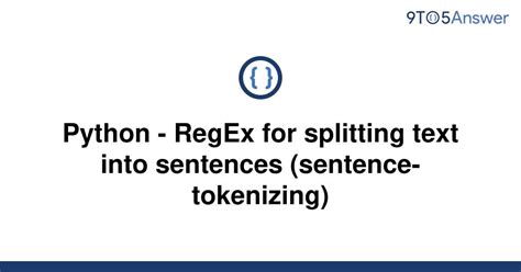 th 301 - Python Regex: The Ultimate Solution for Sentence Tokenizing!