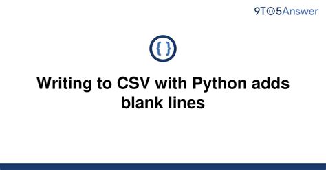 th 412 - Python CSV Writing Duplicate Adds Blank Lines