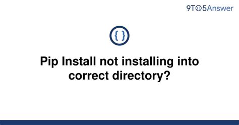 th 519 - Pip Install Not Installing to Proper Directory: Solutions