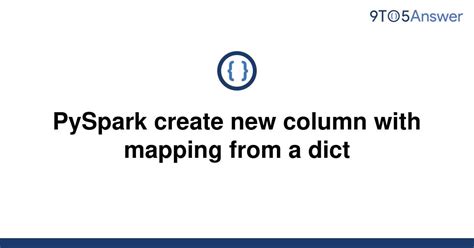 th 534 - Effortlessly Create New Columns in PySpark Using Dictionary Mapping