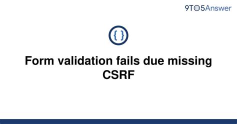 th 572 - Top 10 Reasons Why Form Validation Fails Without CSRF Protection