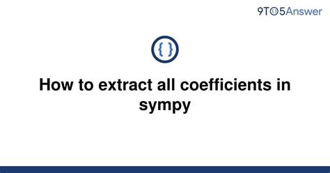 th 686 - Get All Coefficients with Sympy: Simple Extraction Guide