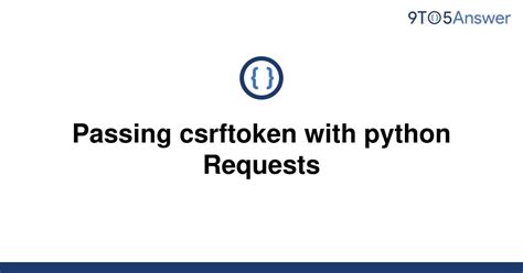 th 87 - Python Tips: Passing Csrftoken with Python Requests Made Easy
