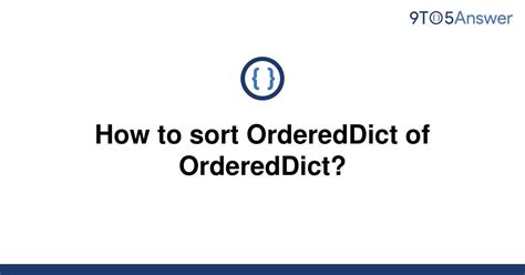 th 219 - Sort Nested OrderedDict in Python: A Step-by-Step Guide