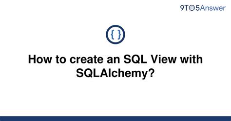 th 227 - Python Tips: How to Create an SQL View with SQLAlchemy