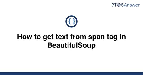th 381 - Extracting Text from Span Tag Using Beautifulsoup: A Guide