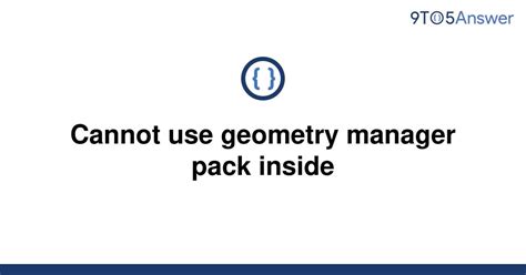 th 393 - 5 Essential Python Tips: Troubleshooting Cannot Use Geometry Manager Pack Inside Error