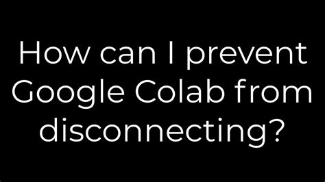 th 396 - Tips to Keep Google Colab from Disconnecting: A Comprehensive Guide.