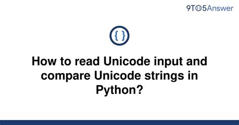 th 535 - Python Tips: Reading and Comparing Unicode Strings with Ease