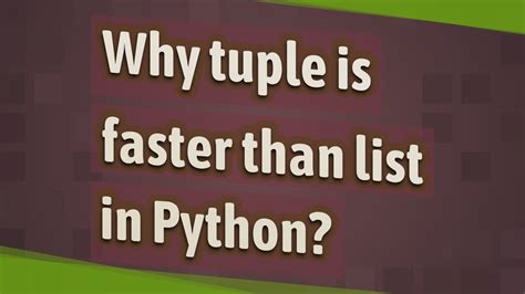 th 557 - Reasons why tuples are faster than lists in Python.