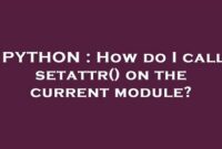 th 563 200x135 - Python Tips: How to Call Setattr() on the Current Module for Efficient Programming