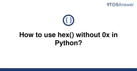 th 616 - Python: How to Use Hex() Function without 0x Prefix