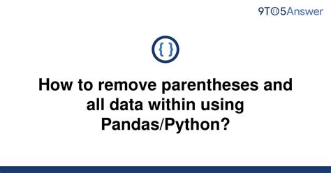 Python - Python Tips: Simplifying Data Cleaning with Pandas - Learn How to Remove Parentheses and Their Contents
