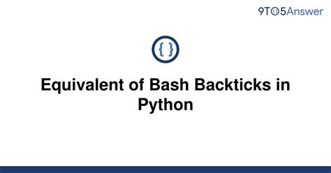 th 117 - Python's Alternative to Bash Backticks: A Duplicate Query