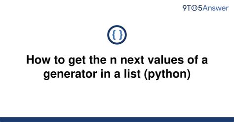 th 16 - Getting N Next Values from a Generator: A List Guide
