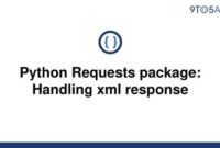 th 30 200x135 - Efficiently handle XML responses in Python using Requests package