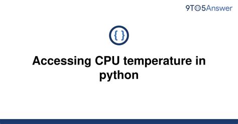 th 411 - 10 Essential Python Tips for Accessing CPU Temperature - A Comprehensive Guide
