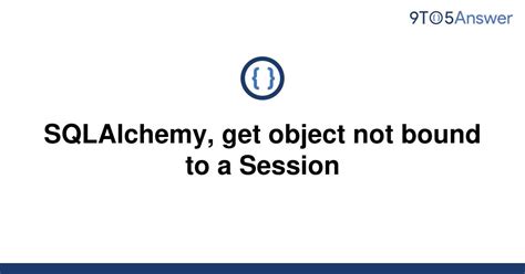th 46 - Fixing 'Object Not Bound To A Session' with Sqlalchemy
