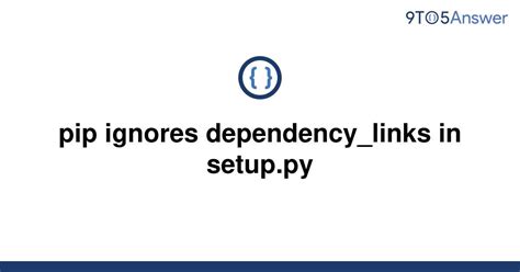th 56 - Top Python Tips: Avoiding Common Mistakes - Don't let Pip Ignore Dependency_links in setup.py