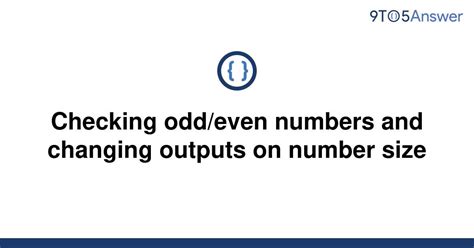 Even Numbers And Changing Outputs On Number Size - Odd or Even? Modify Outputs Based on 1-10 Number Sizes
