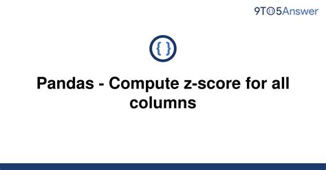 th 102 - Effortlessly Compute Z-Score for All Pandas Dataframe Columns