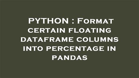 th 109 - Convert Pandas Dataframe Columns into Percentage Format in 10 Words