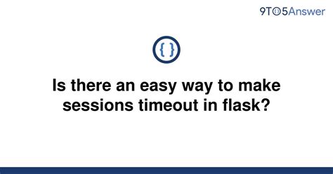 th 153 - Creating Quick Session Timeouts in Flask Made Easy