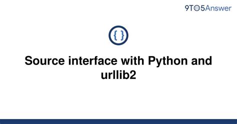 th 241 - Efficient Data Retrieval: Python's Source Interface with Urllib2
