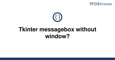 th 29 - Create Clean and Simple Tkinter Messagebox Without Window