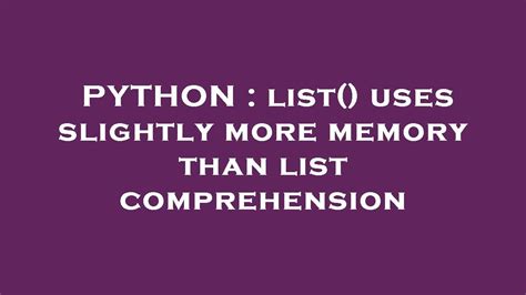 th 294 - Top Python Tips: List() Uses Slightly More Memory Than List Comprehension, Here's Why