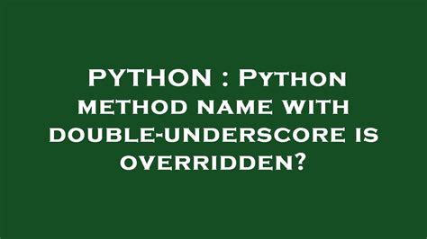 th 315 - Python Tips: Overriding Method Names with Double-Underscores Explained