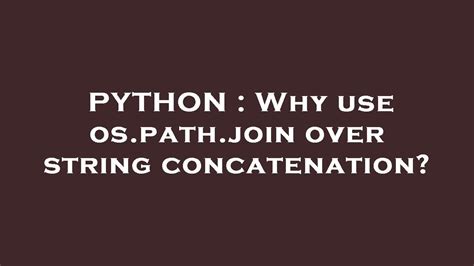 th 359 - Python Tips: Why Using os.path.join is Better Than String Concatenation?