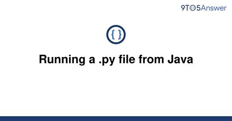 th 407 - Running Python Files in Java: Simplified Guide for Beginners
