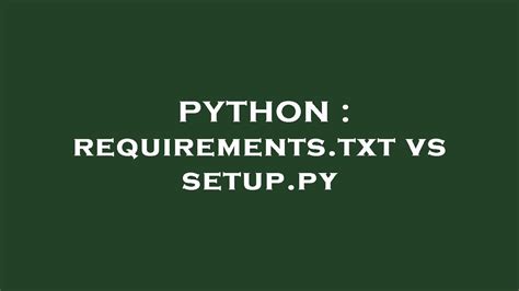 th 415 - Choosing Between Requirements.Txt and Setup.Py: A Comparison Guide