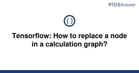 th 493 - Optimize Your Graph: Replacing Nodes in Tensorflow Calculations