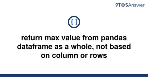 th 557 - Get Max Value from Pandas Dataframe: Overall Retrieval
