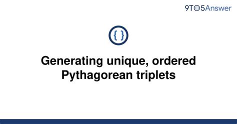 th 700 - Create Unique and Ordered Pythagorean Triplets: A How-To Guide