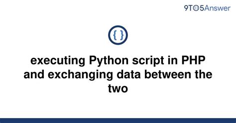 th 718 - Python Tips: Efficient Execution and Data Exchange between PHP and Python Scripts