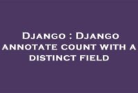 th 85 200x135 - Boost Your Django Query Efficiency with Distinct Field Count