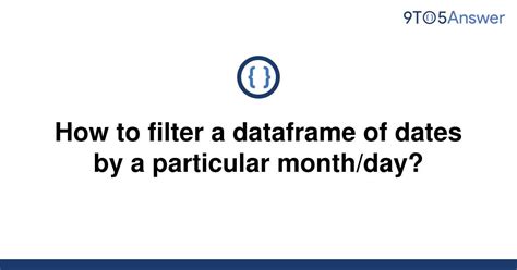 Day - Dataframe date filtering tip: select by month/day.