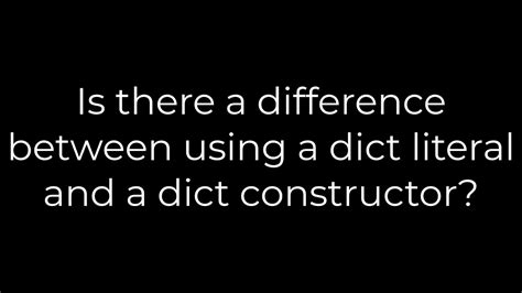 th 108 - Dict Literal vs Dict Constructor: Understanding the Differences