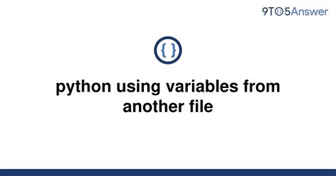 th 136 - 10 Ways to Use Python Variables from Another File
