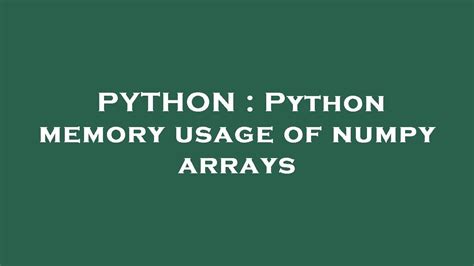 th 239 - Python Tips: How to Optimize Memory Usage of Numpy Arrays in Python