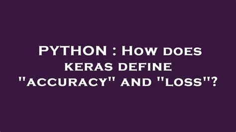 th 303 - Python Tips: How Keras Calculates Accuracy in Machine Learning Models